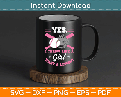 Yes I Throw Like A Girl Want A Lesson Baseball Softball SVG Digital Cutting File