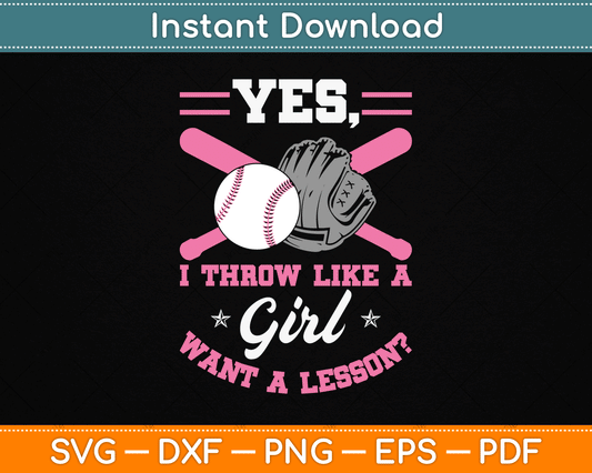 Yes I Throw Like A Girl Want A Lesson Baseball Softball SVG Digital Cutting File