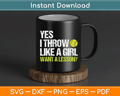Yes I Throw Like A Girl Want A Lesson Softball SVG PNG Digital Cutting File