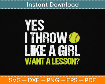 Yes I Throw Like A Girl Want A Lesson Softball SVG PNG Digital Cutting File