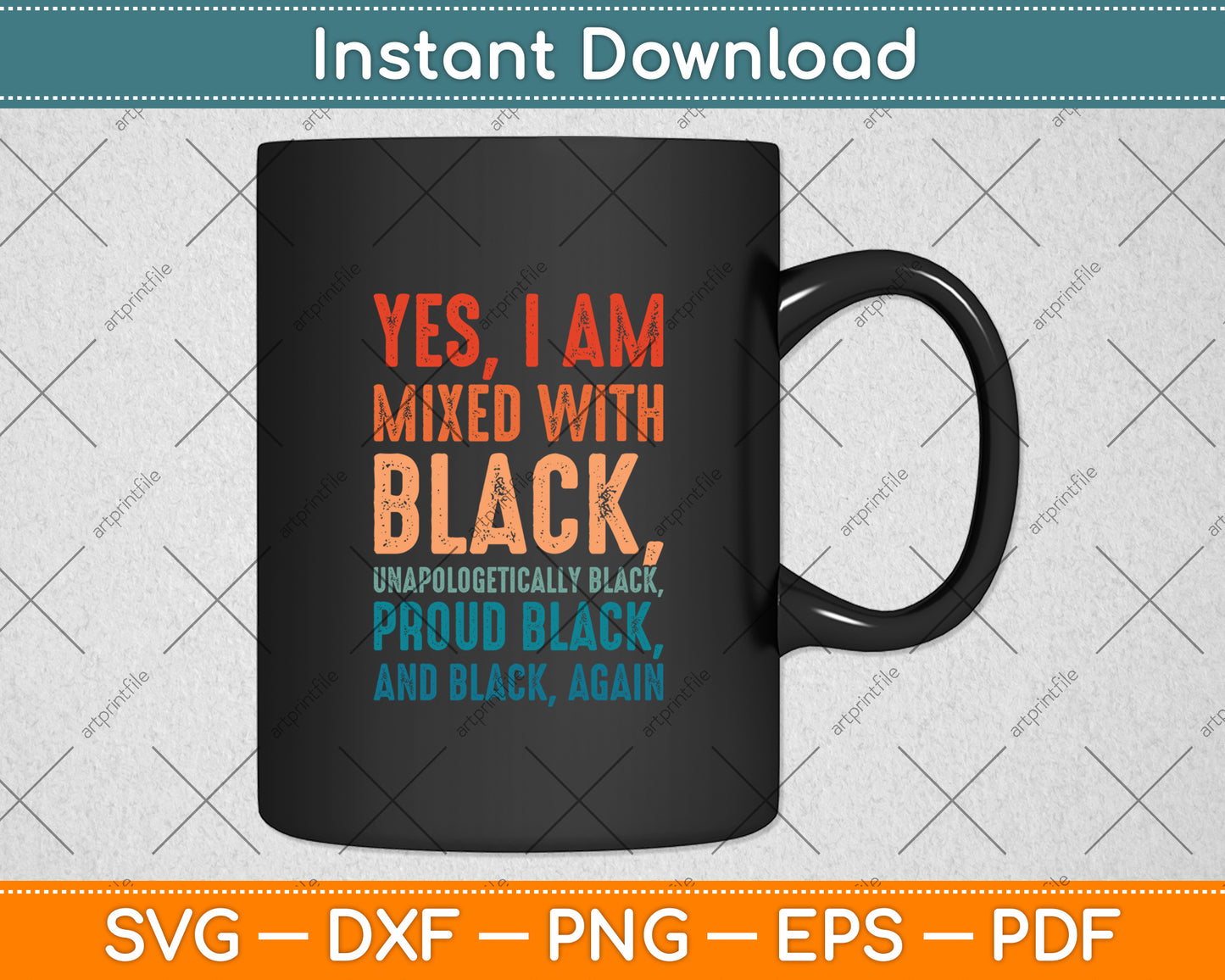 Yes I Am Mixed With Black - Proud Black History Month Svg Digital Cutting File