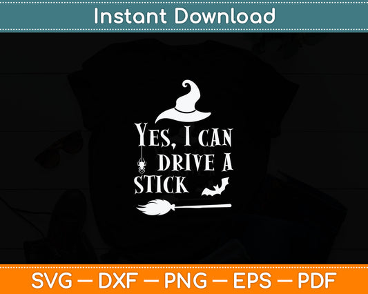 Yes I Can Drive A Stick Halloween Svg Digital Cutting File