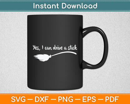 Yes I Can Drive A Stick Halloween Witch Svg Digital Cutting File