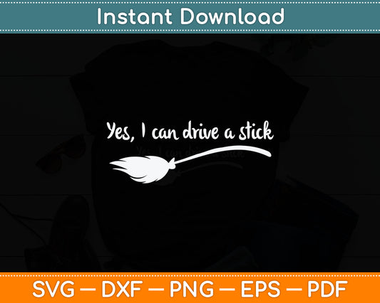 Yes I Can Drive A Stick Halloween Witch Svg Digital Cutting File