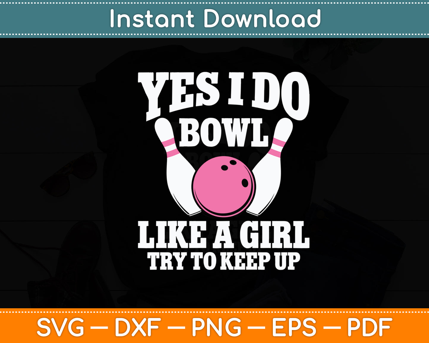 Yes I Do Bowl Bowling Bowler Spare Me Ladies Bowling Svg Digital Cutting File