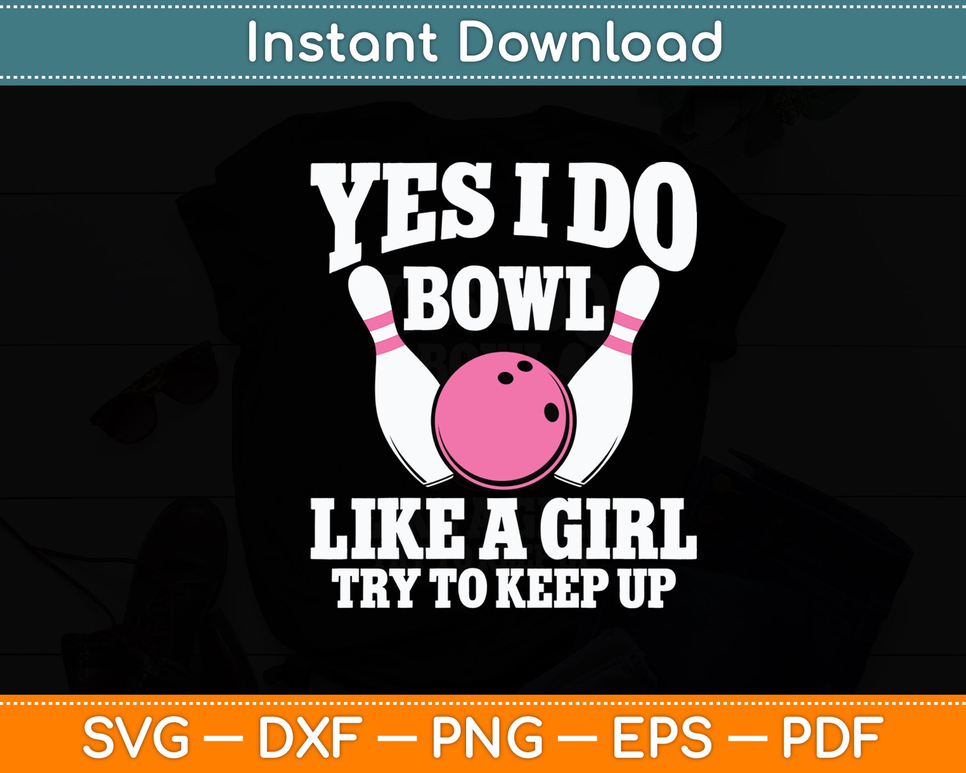 Yes I Do Bowl Bowling Bowler Spare Me Ladies Bowling Svg Digital Cutting File