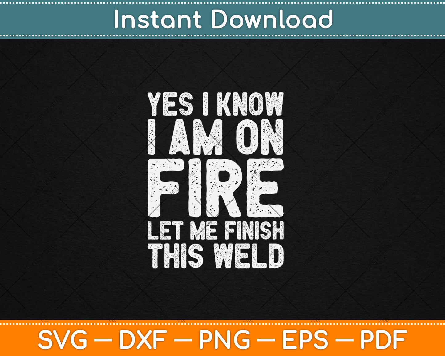 Yes I Know I Am On Fire Funny Craftsman Welding Welder Svg Digital Cutting File