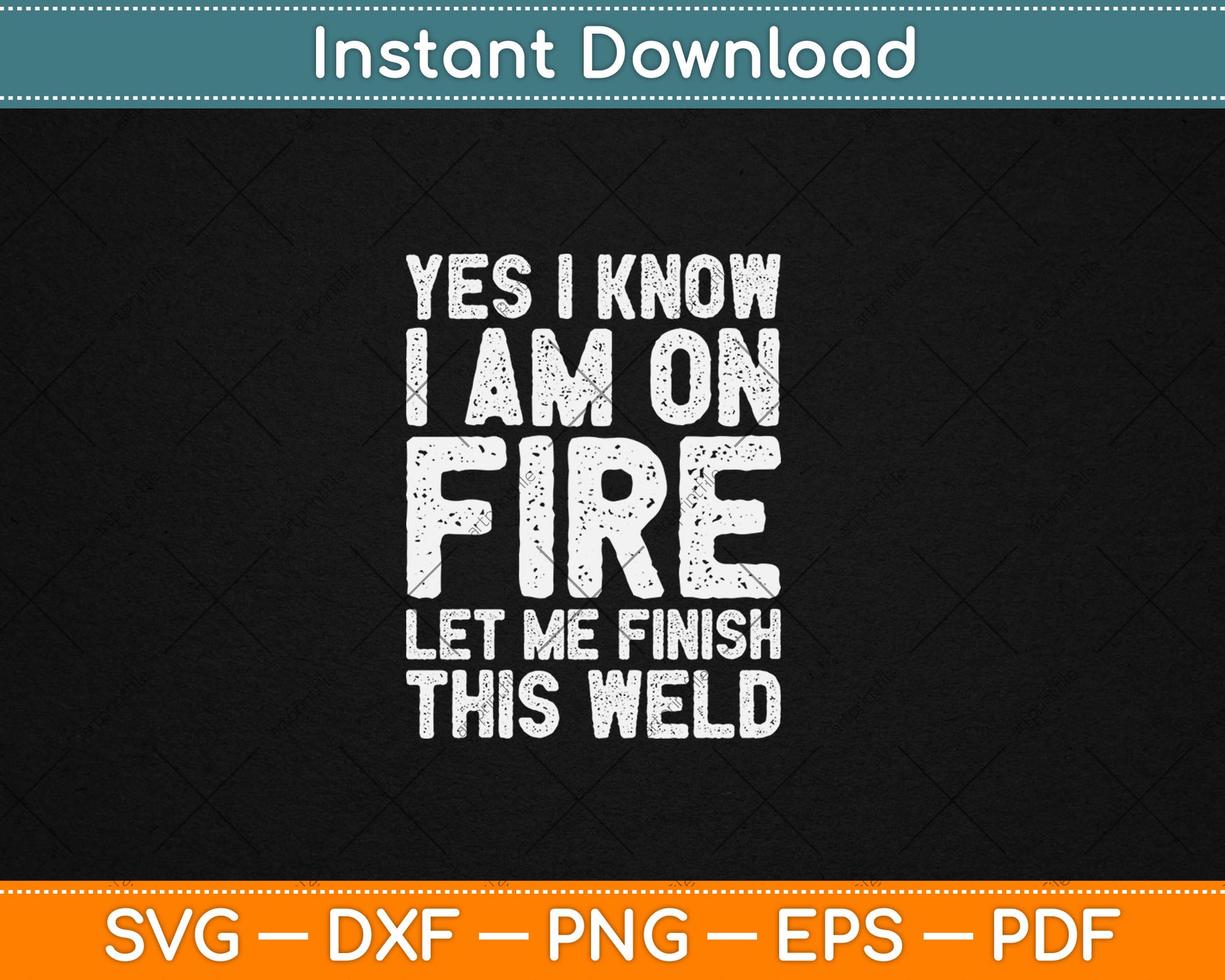 Yes I Know I Am On Fire Funny Craftsman Welding Welder Svg Digital Cutting File