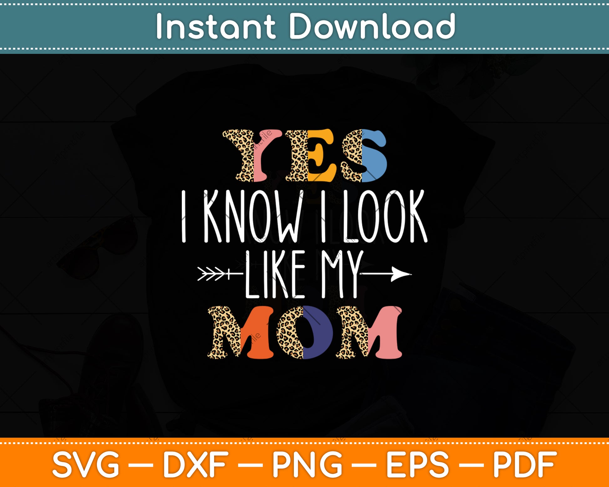 Yes I Know I Look Like My Mom Daughter Mommy Funny Svg Digital Cutting File