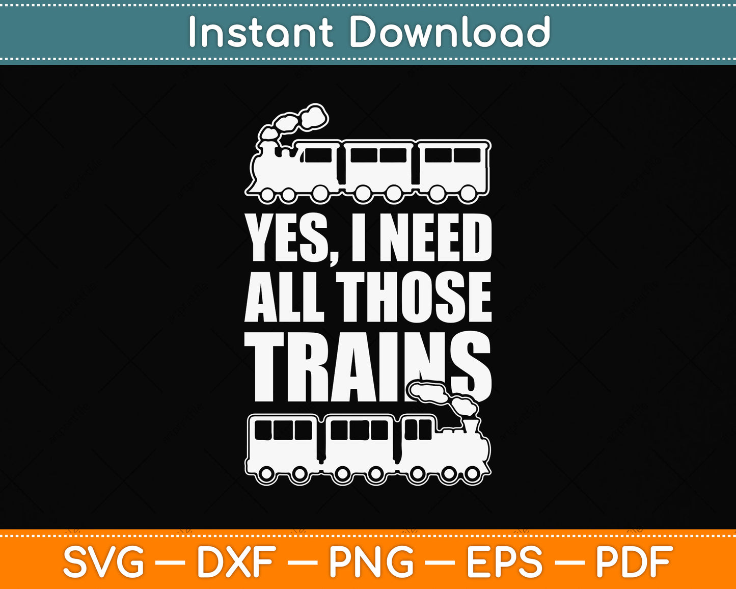 Yes I Need All Those Trains Collector Funny Model Train Svg Png Dxf Digital Cutting File