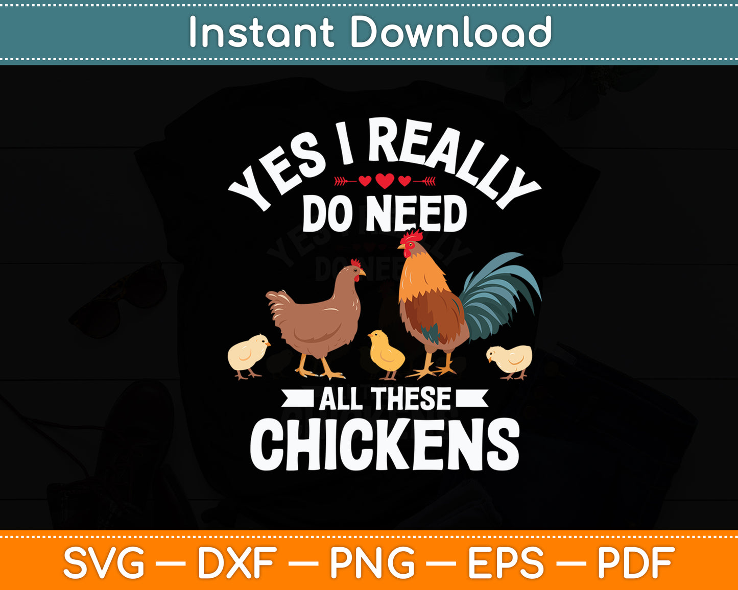 Yes I Really Do Need All These Chickens Poultry Farm Chicken Svg Digital Cutting File