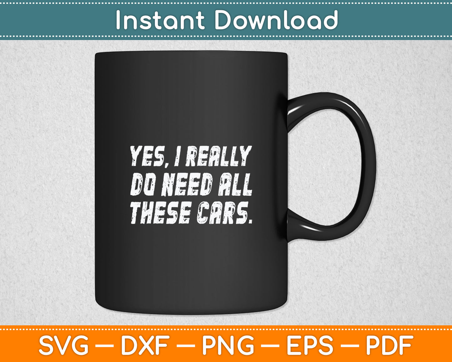 Yes I Really Do Need All These Cars Funny Garage Mechanic Svg Digital Cutting File