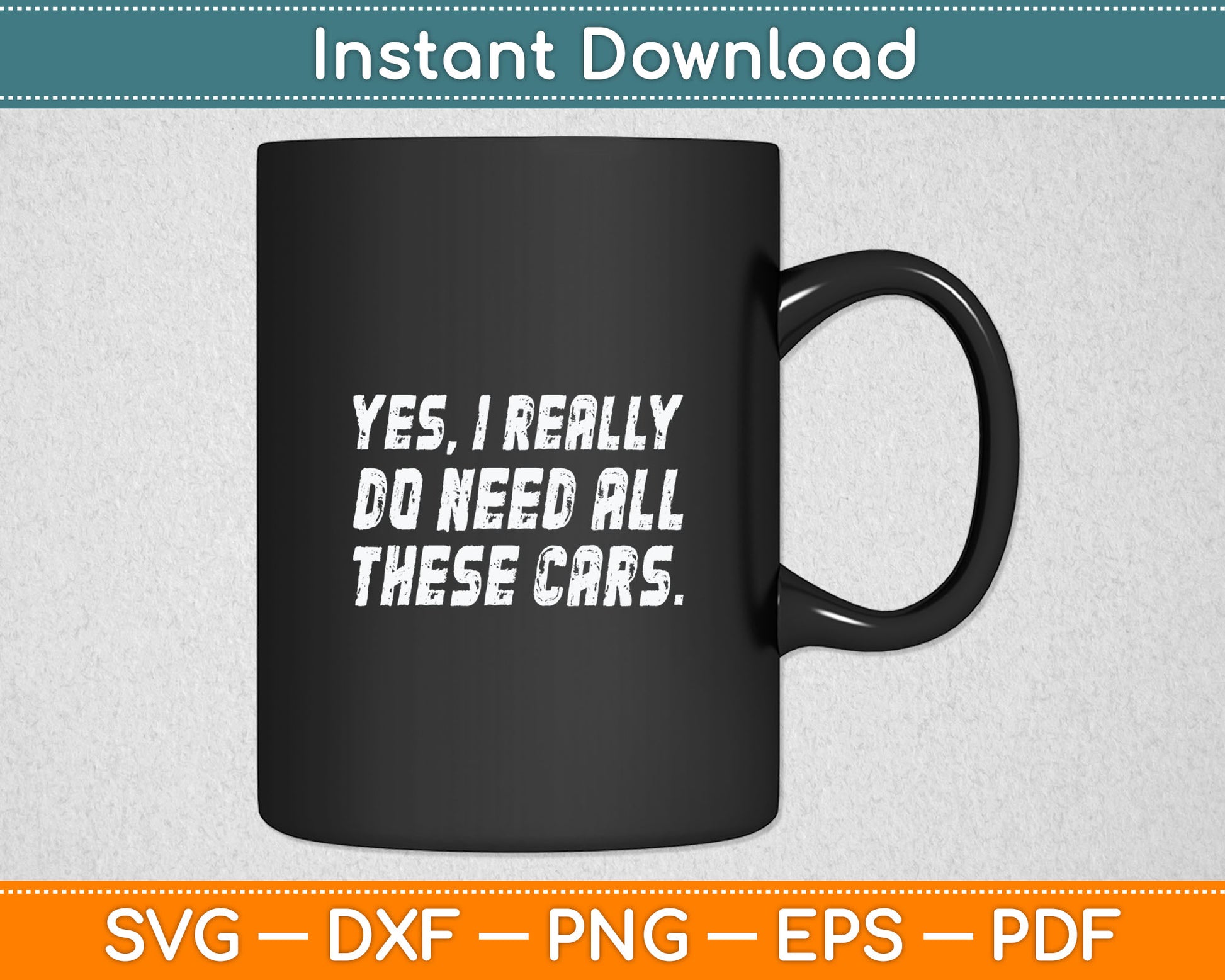 Yes I Really Do Need All These Cars Funny Garage Mechanic Svg Digital Cutting File