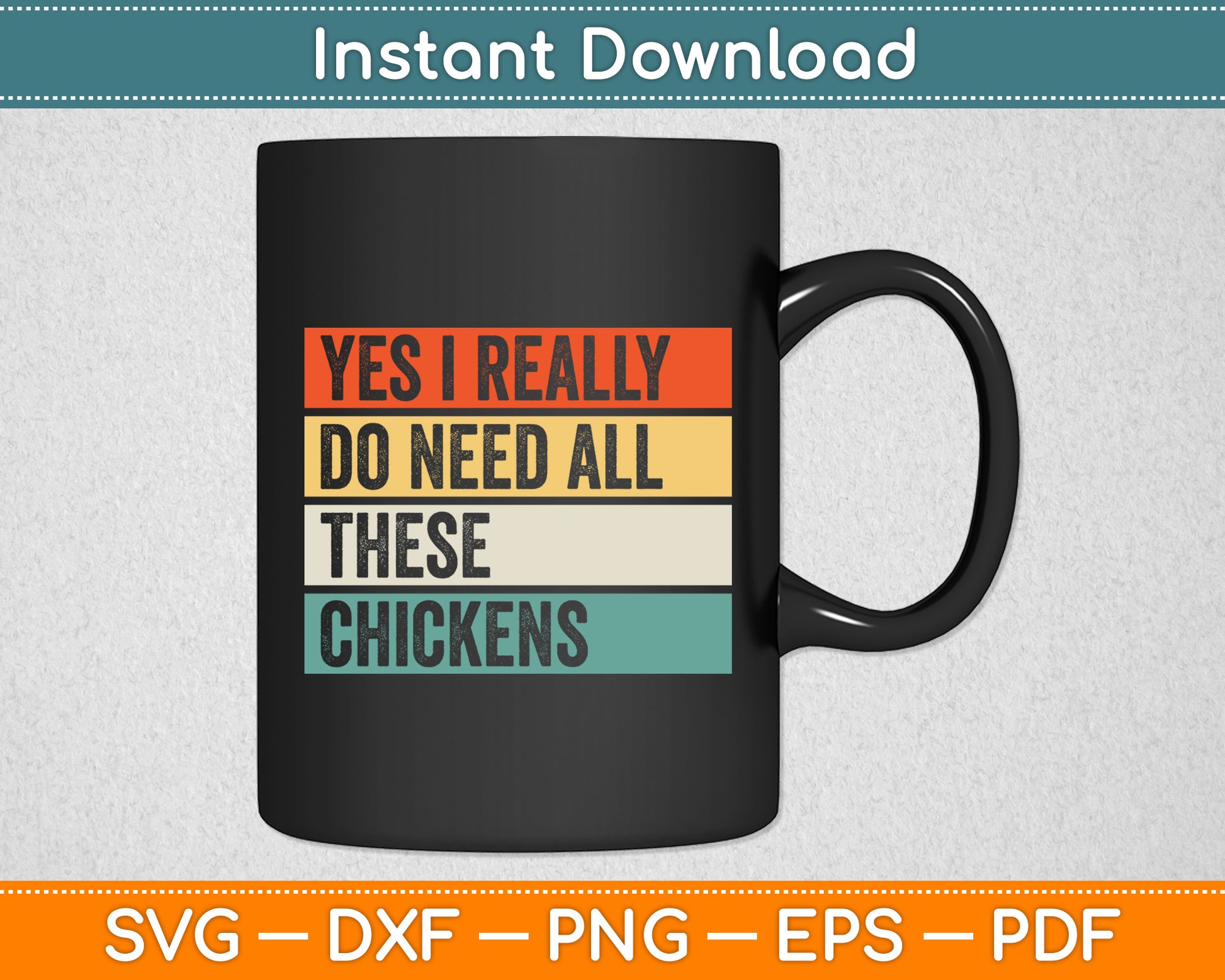 Yes I Really Do Need All These Chickens Funny Svg Digital Cutting File