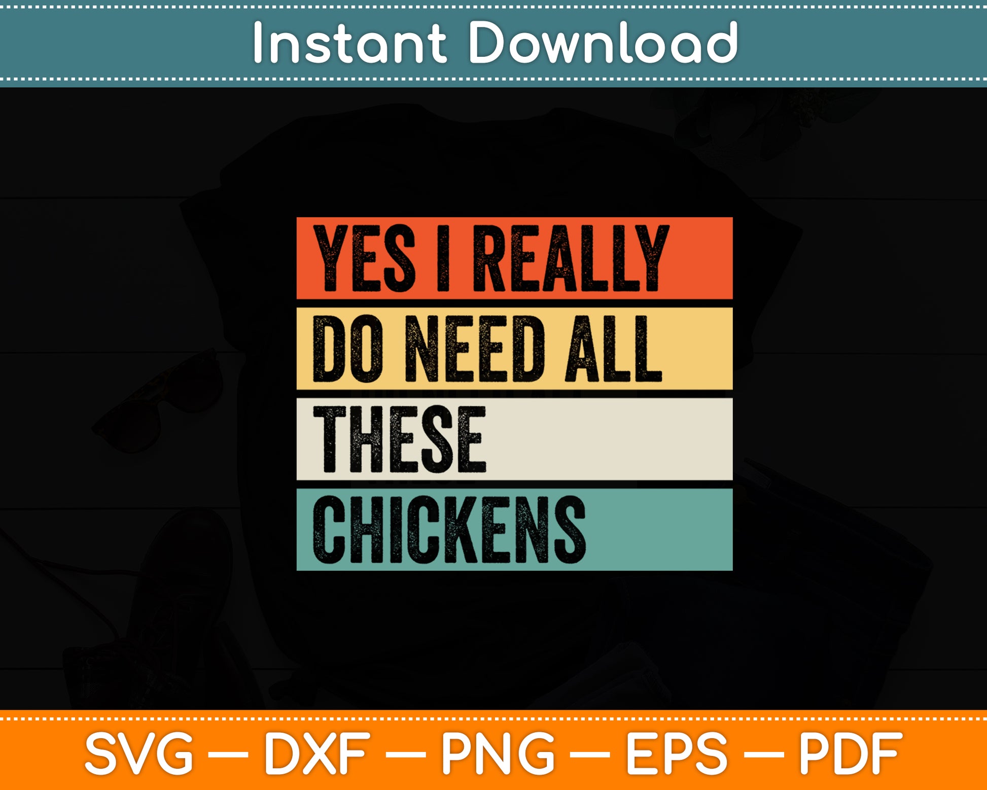Yes I Really Do Need All These Chickens Funny Svg Digital Cutting File