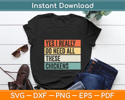 Yes I Really Do Need All These Chickens Funny Svg Digital Cutting File