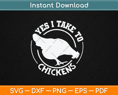 Yes I Take To Chicken Funny Svg Digital Cutting File