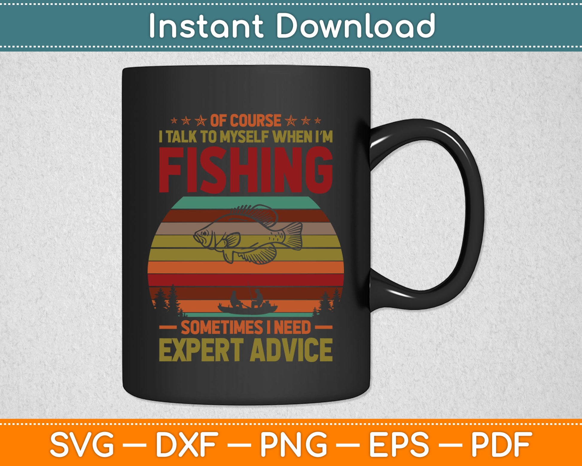 Yes I Talk To Myself When Fishing Need Expert Advice Funny Svg Digital Cutting File