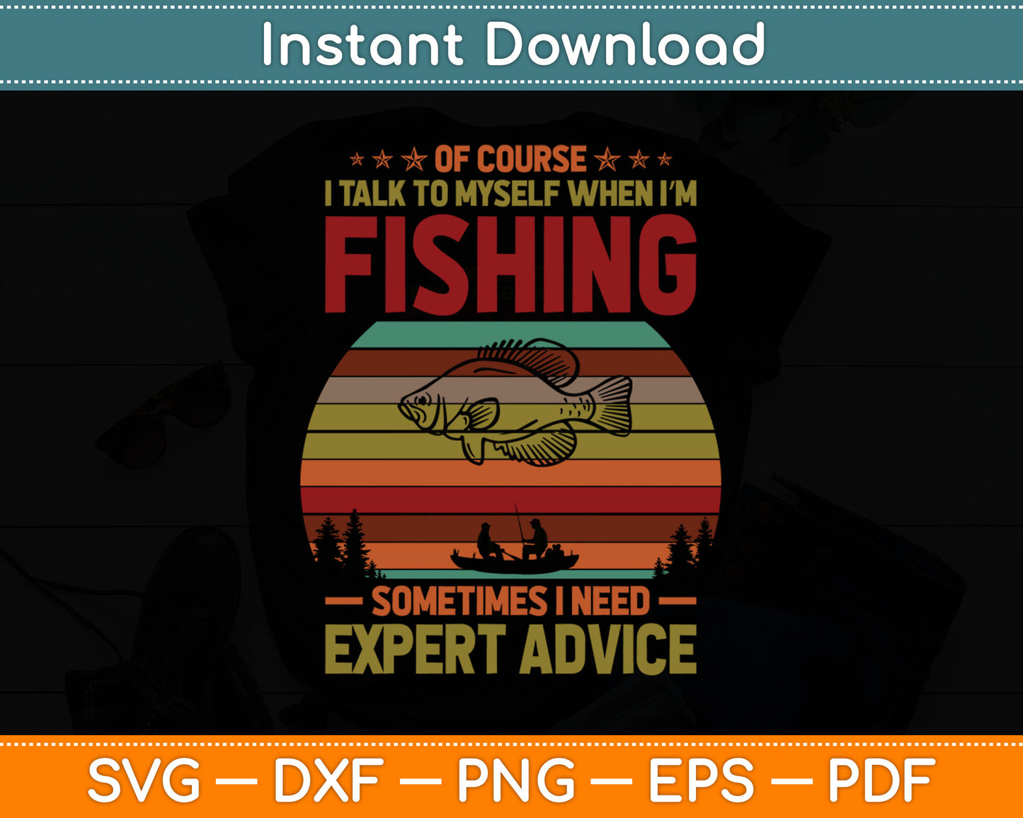 Yes I Talk To Myself When Fishing Need Expert Advice Funny Svg Digital Cutting File