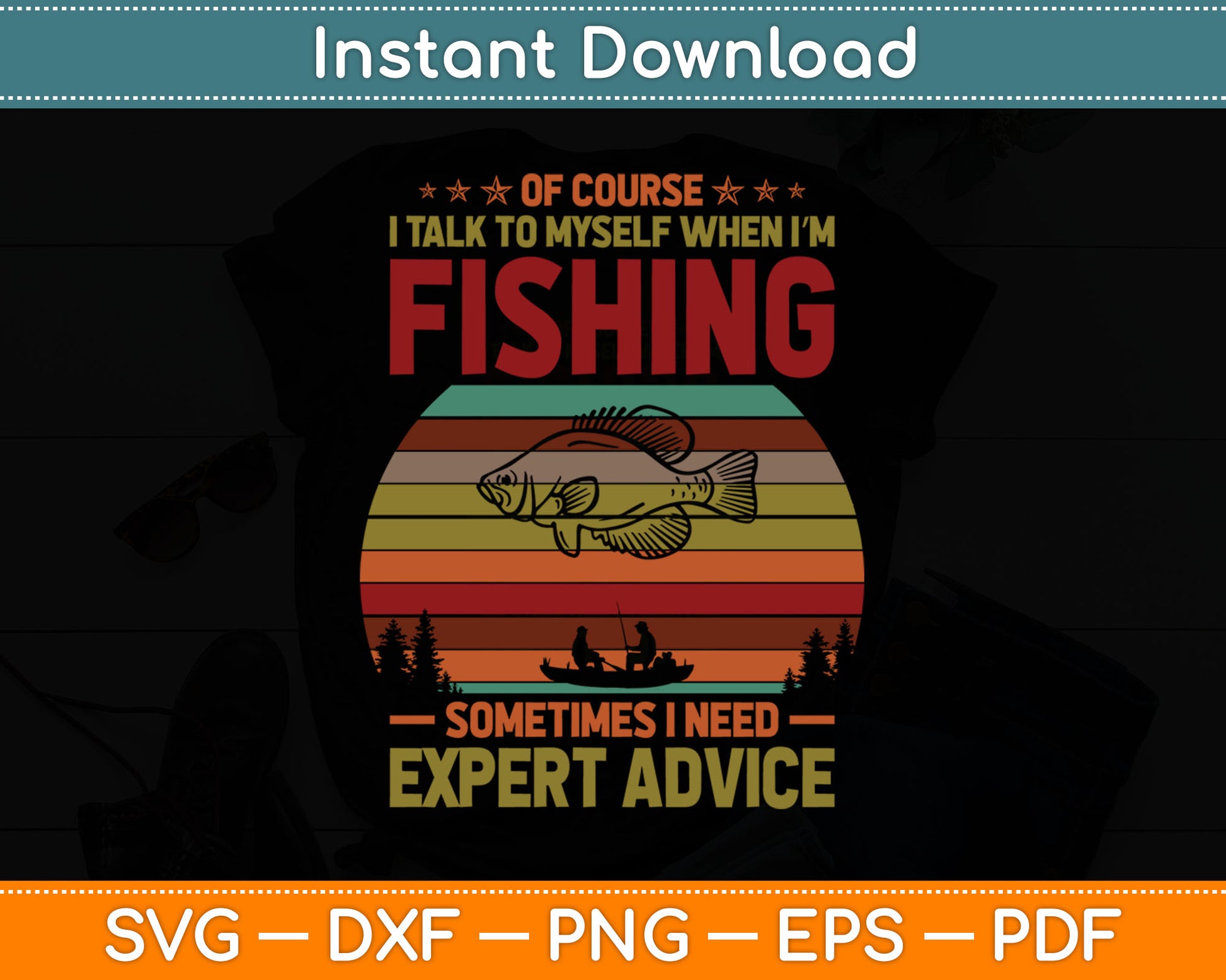 Yes I Talk To Myself When Fishing Need Expert Advice Funny Svg Digital Cutting File