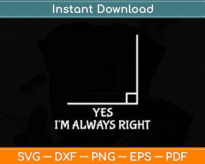 Yes I'm Always Right Funny Math Teacher Svg Digital Cutting File