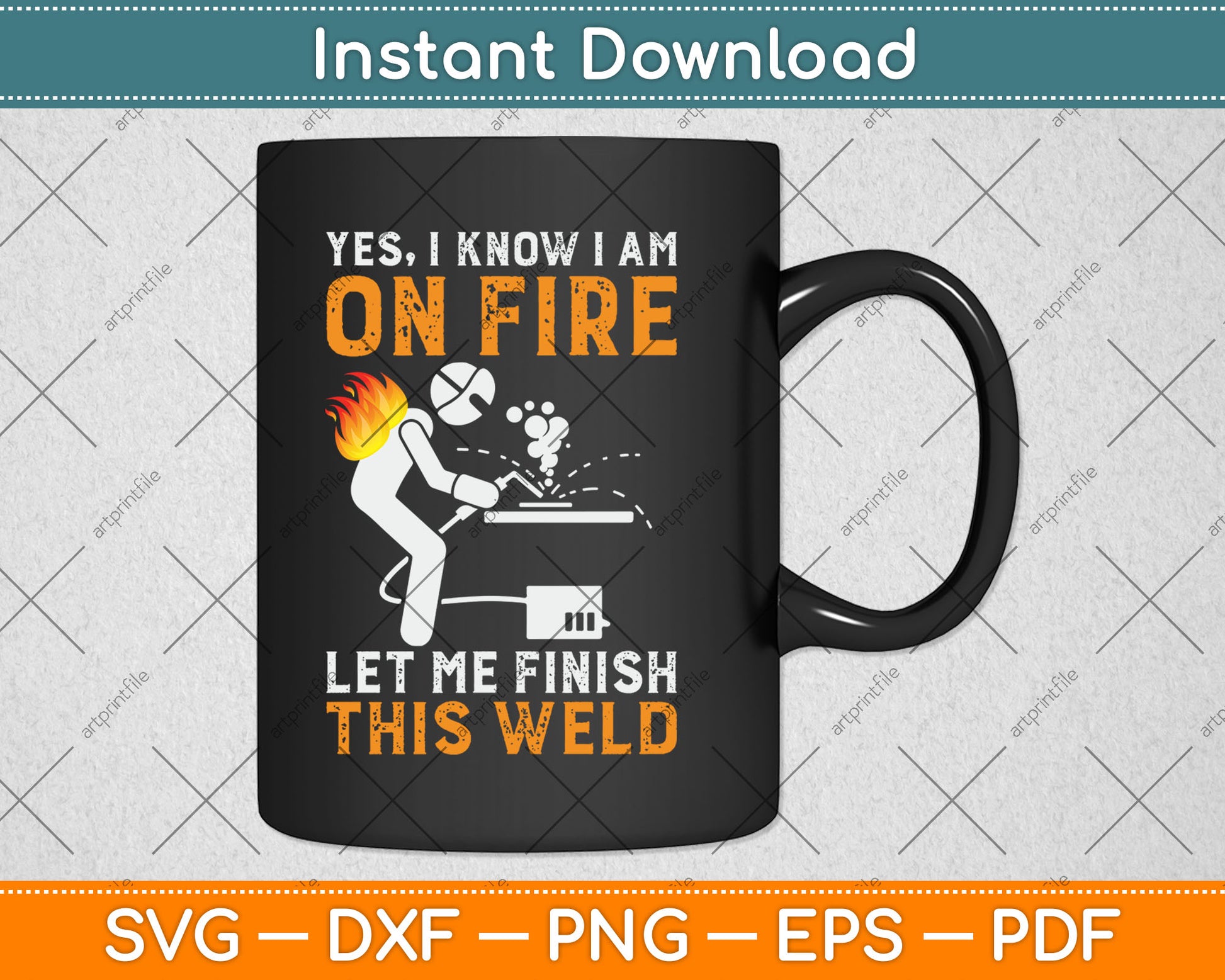 Yes I know I Am On Fire Metal Worker Welder & Welding Svg Digital Cutting File