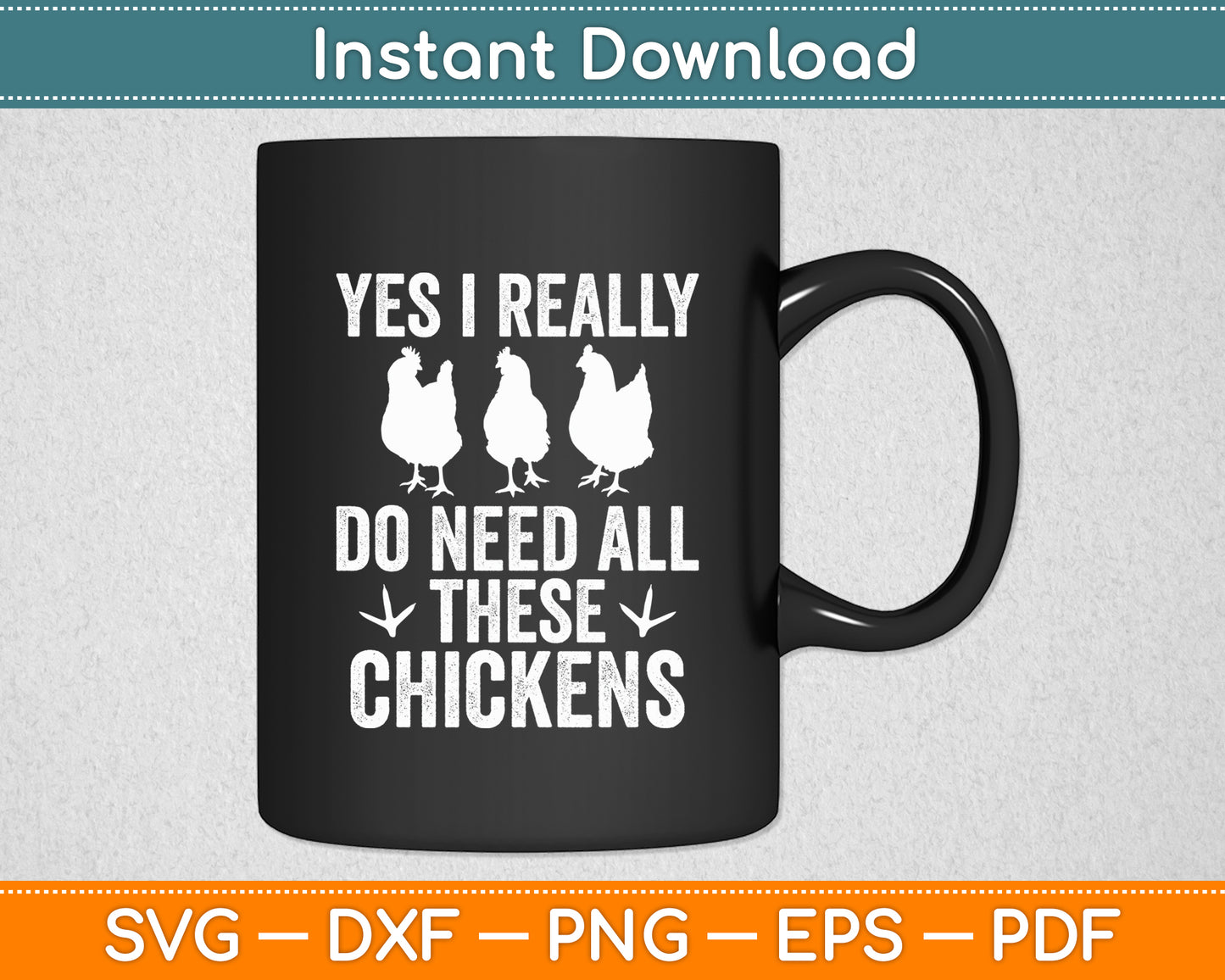 Yes I Really Do Need All These Chickens Farmer Farming Funny Svg Digital Cutting File
