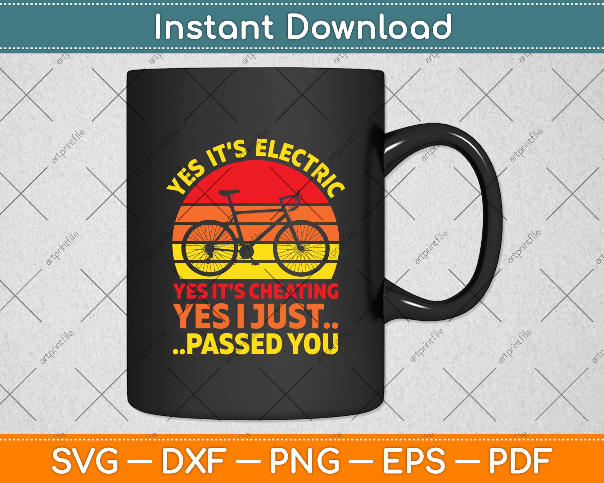 Yes It’s Electric Yes It’s Cheating Yes I Just Passed You E-Bike Svg Digital Cutting File
