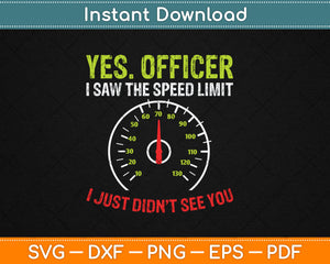 Yes Officer Speeding Funny Racing Race Car Driver Racer Svg Digital Cutting File