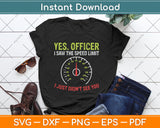 Yes Officer Speeding Funny Racing Race Car Driver Racer Svg Digital Cutting File