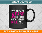 Yes They're Fake The Real Ones Tried To Kill Me! Svg Png Dxf Digital Cutting File