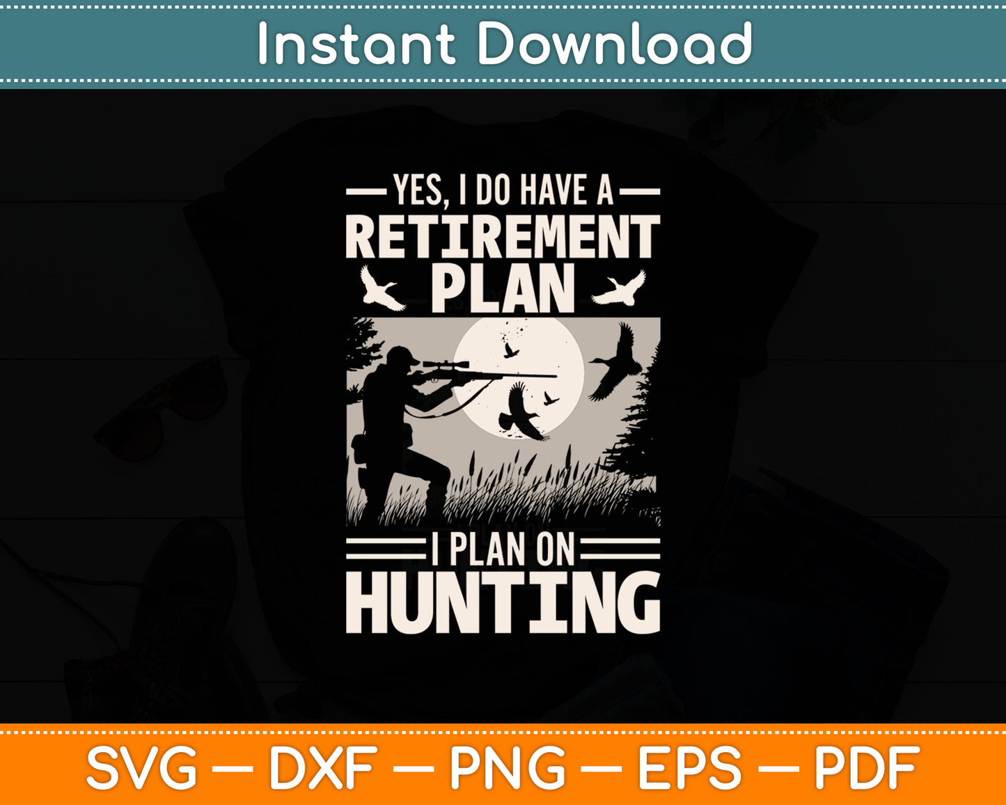 Yes I Do Have A Retirement Plan Bird Hunting Duck Dove Hunt Svg Digital Cutting File