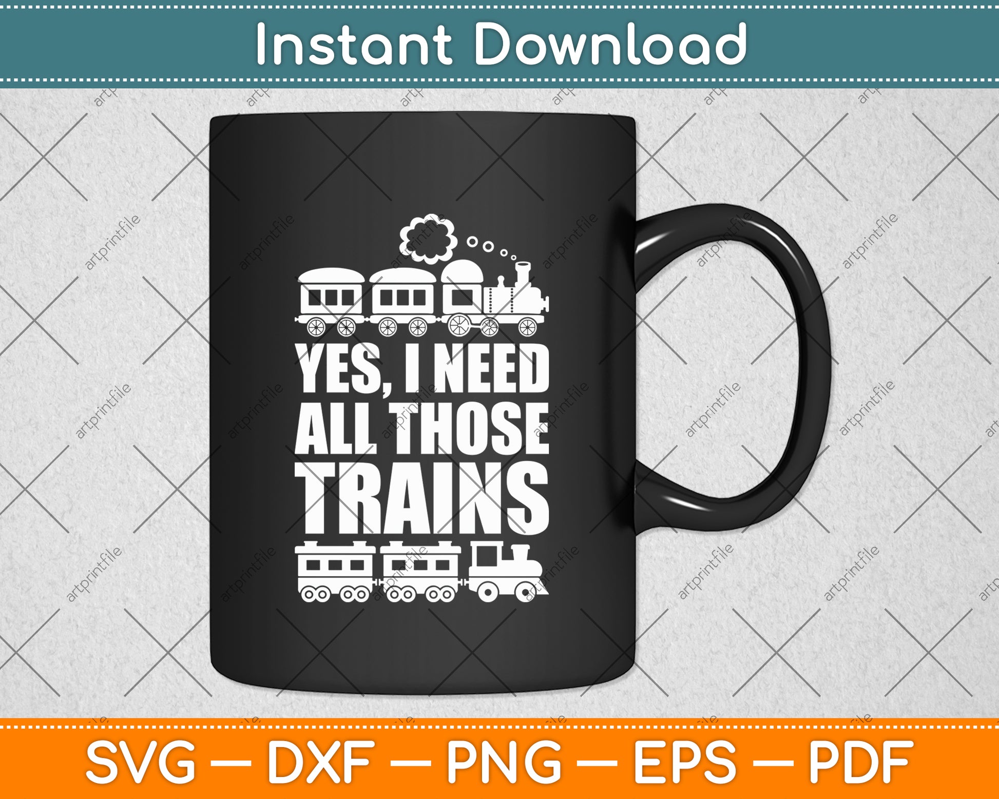 Yes I Need All Those Trains Collector Funny Model Train Svg Digital Cutting File