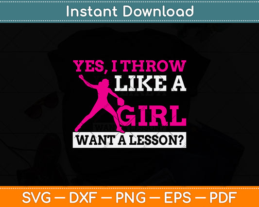Yes I Throw Like A Girl Want A Lesson Svg Png Dxf Digital Cutting File