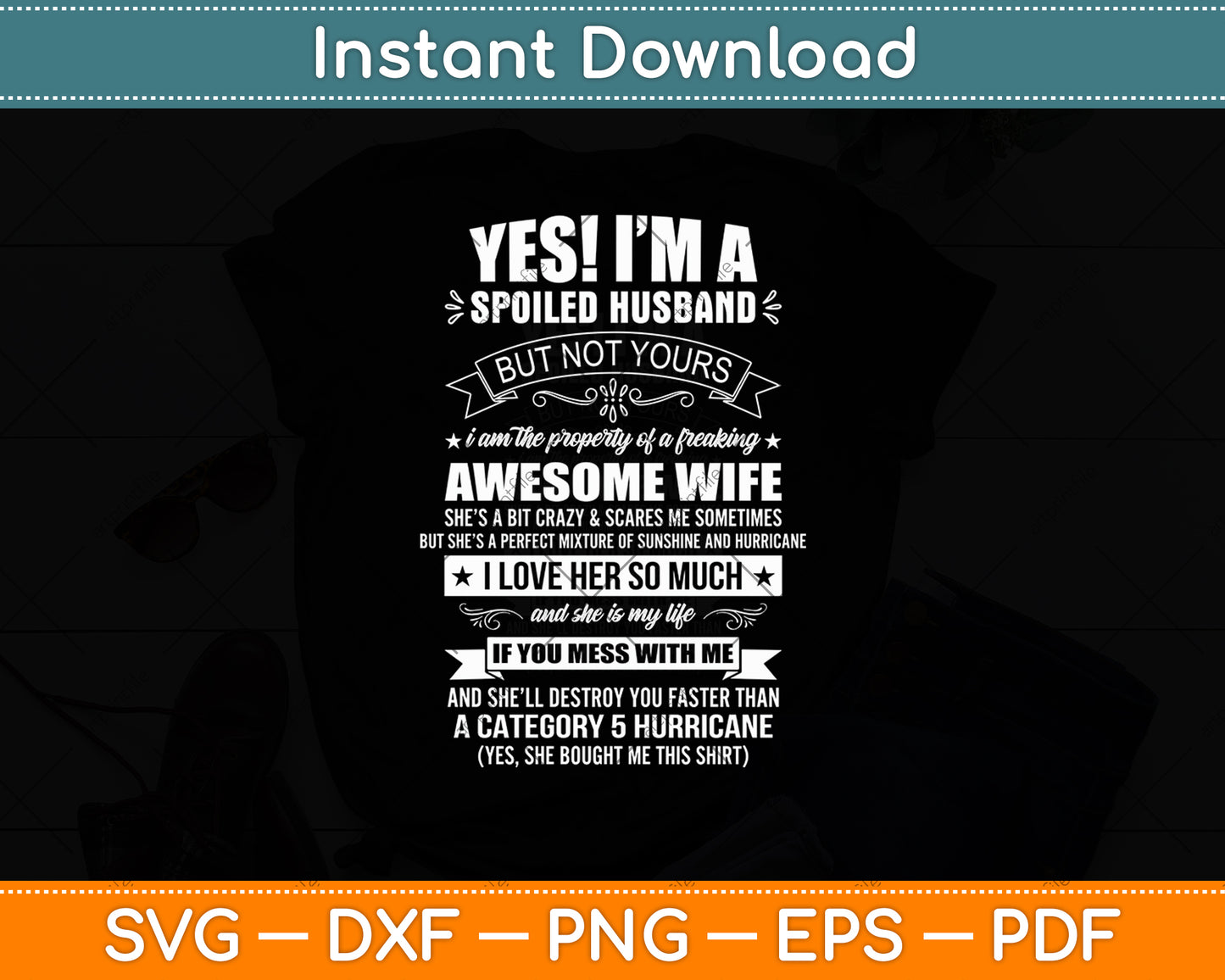 Yes ! I'm A Spoiled Husband But Not Yours Gift For Him Svg Digital Cutting File