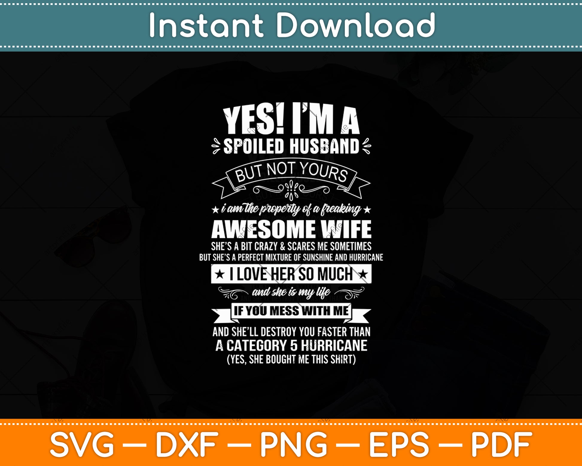 Yes ! I'm A Spoiled Husband But Not Yours Gift For Him Svg Digital Cutting File