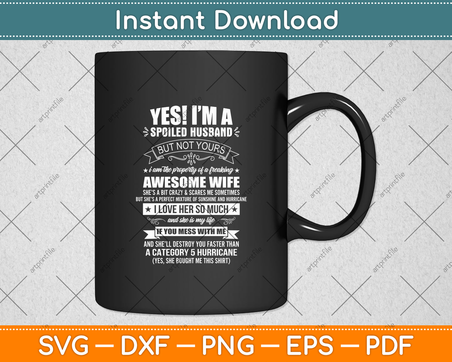 Yes ! I'm A Spoiled Husband But Not Yours Gift For Him Svg Digital Cutting File