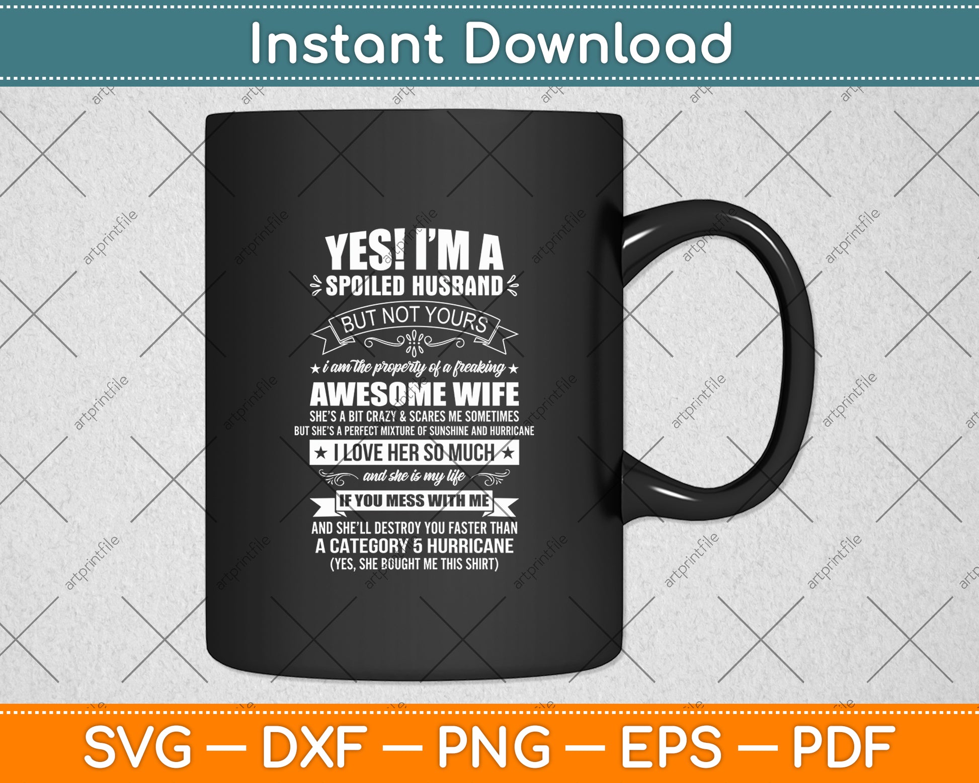 Yes ! I'm A Spoiled Husband But Not Yours Gift For Him Svg Digital Cutting File