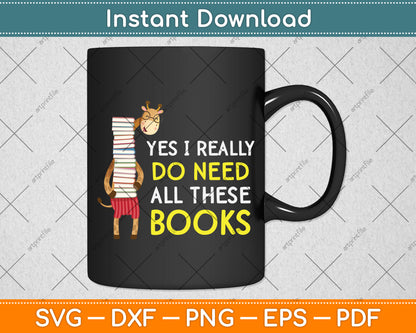 Yes I Really Do Need All These Books Svg Digital Cutting File