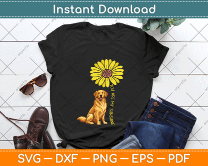 You Are My Sunshine Sunflower Golden Retriever SVG Digital File