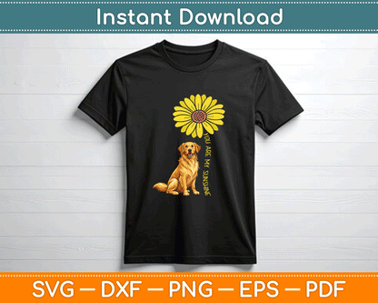 You Are My Sunshine Sunflower Golden Retriever SVG PNG Files