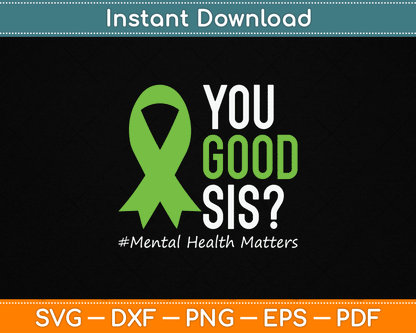 You Good Sis Mental Health Matters Awareness Green Ribbon SVG File