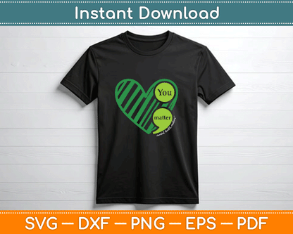 You Matter Mental Health Awareness Inspirational SVG PNG Files