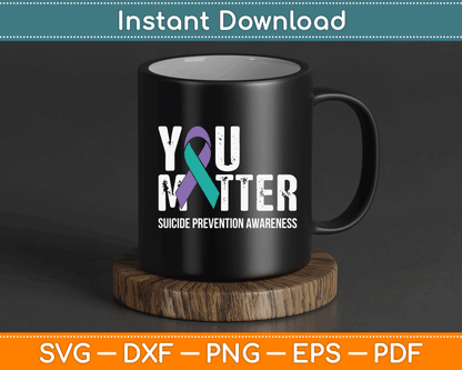 You Matter Suicide Prevention Awareness SVG Digital Cutting File