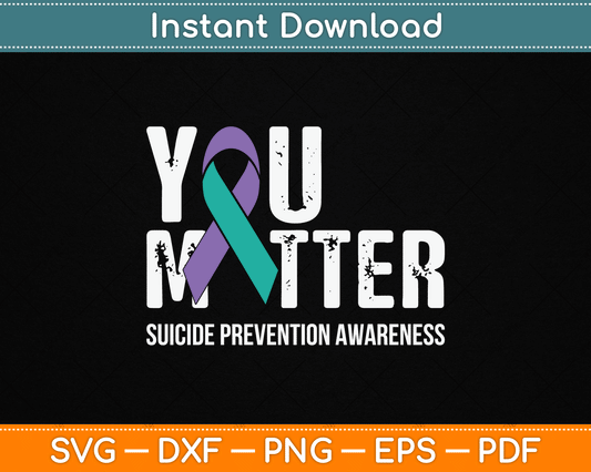 You Matter Suicide Prevention Awareness SVG Digital Cutting File