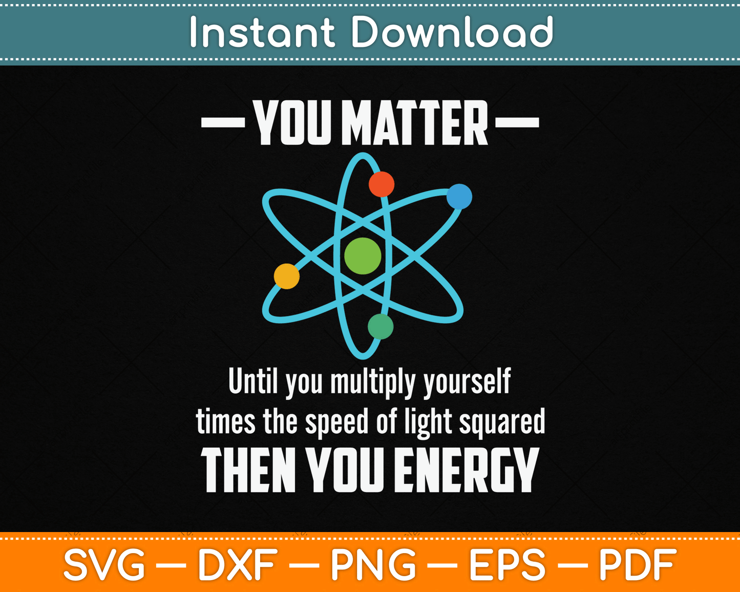 You Matter You Energy Funny Physicist Physics Lover SVG Digital Cutting File