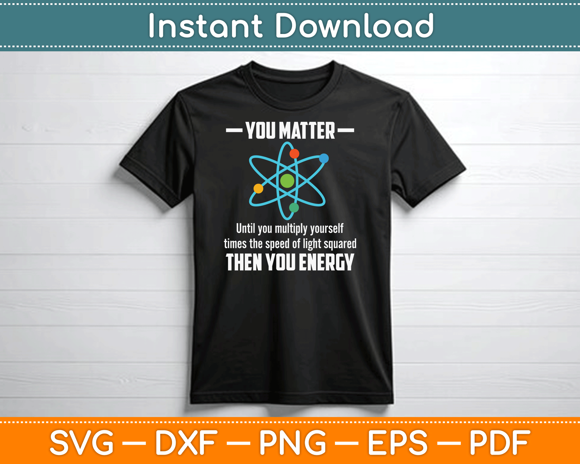 You Matter You Energy Funny Physicist Physics Lover SVG Digital Cutting File