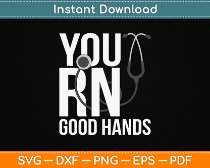 You RN Good Hands Emergency Nurse SVG Digital Cutting File