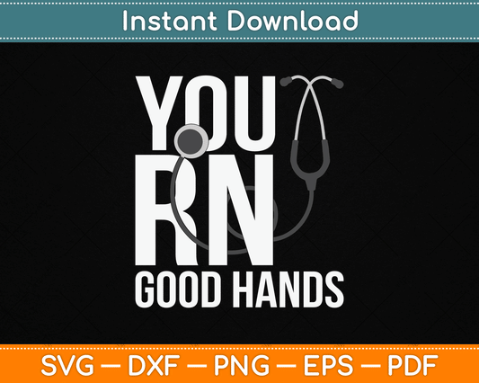 You RN Good Hands Emergency Nurse SVG Digital Cutting File