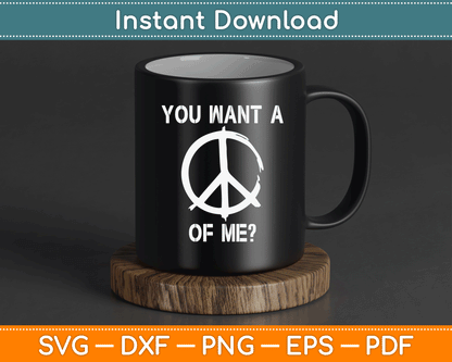 You Want A Piece Of Me SVG Digital Cutting File